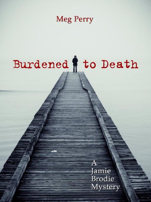 Title details for Burdened to Death by Meg Perry - Available